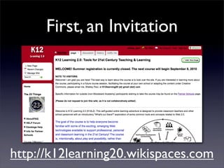 First, an Invitation




http://k12learning20.wikispaces.com
 