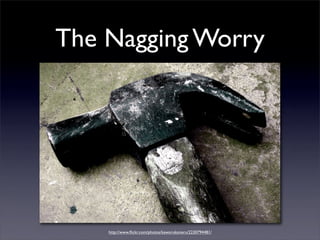 The Nagging Worry




    http://www.ﬂickr.com/photos/kaworukoneru/2230794481/
 