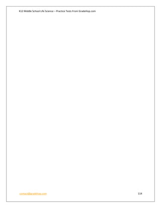 K12 Middle School Life Science – Practice Tests From GradeHop.com
contact@gradehop.com 114
 