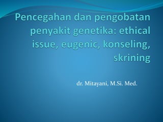 dr. Mitayani, M.Si. Med.
 