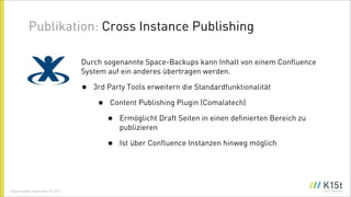 Publikation: Cross Instance Publishing

                                     Durch sogenannte Space-Backups kann Inhalt vo...