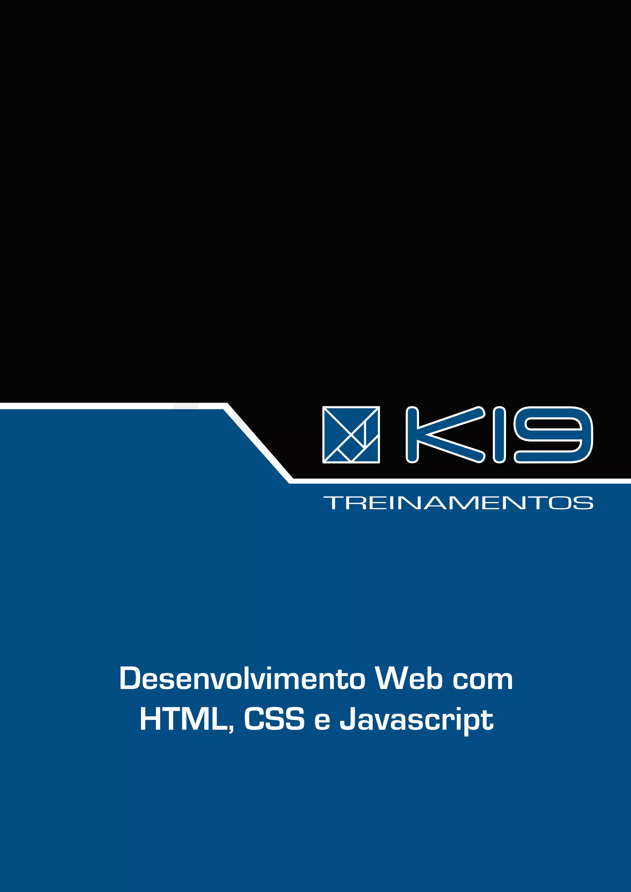 TREINAMENTOS
Desenvolvimento Web com
HTML, CSS e Javascript
 