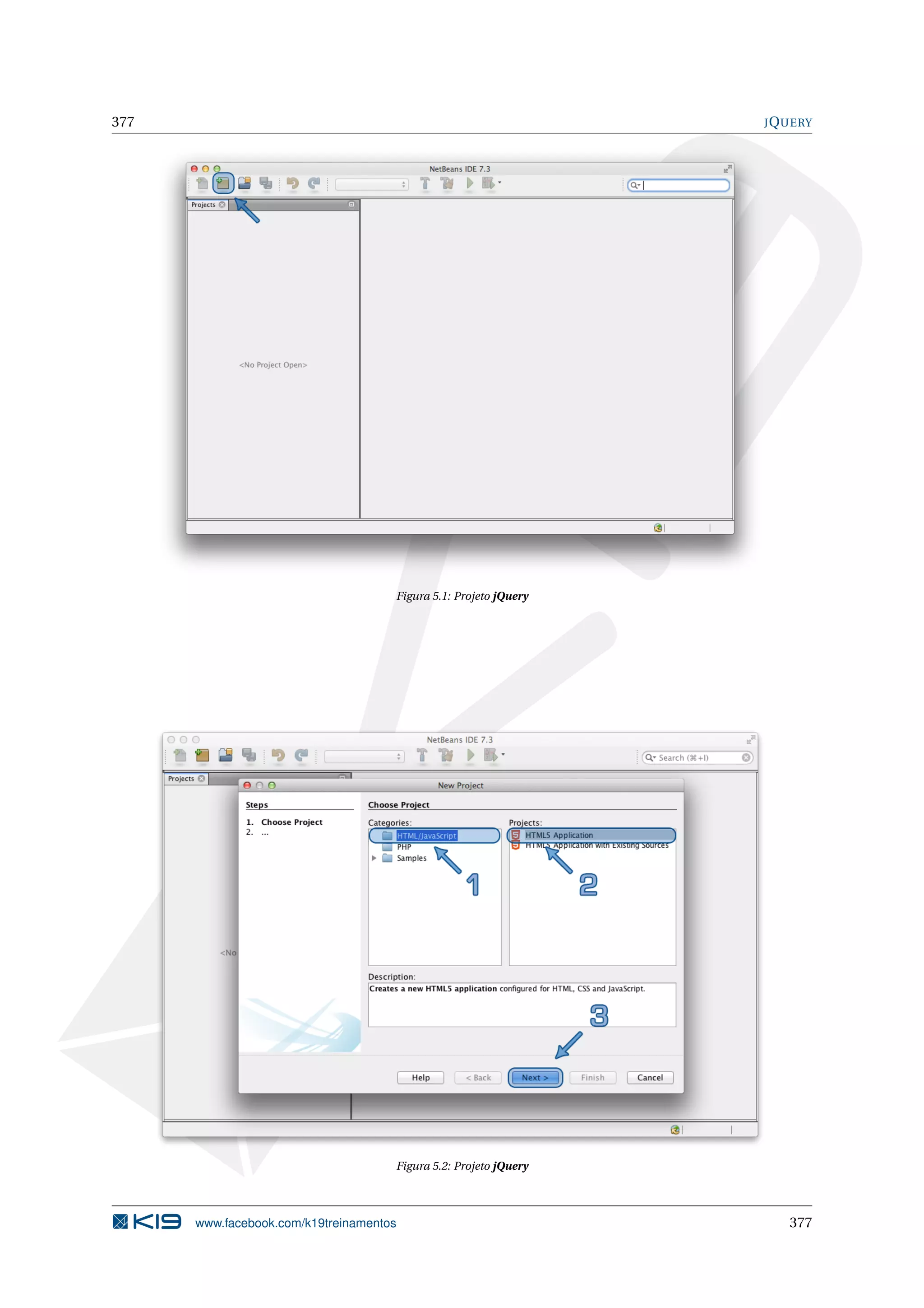377 JQUERY
Figura 5.1: Projeto jQuery
Figura 5.2: Projeto jQuery
www.facebook.com/k19treinamentos 377
 