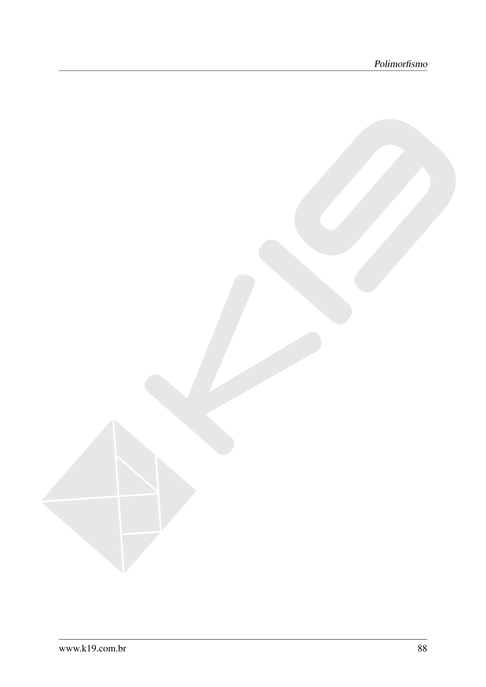 Polimorﬁsmo




www.k19.com.br           88
 