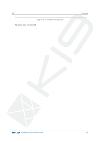 177 THREADS
Código Java C.10: TarefaImprimeMensagens.java
Execute o teste novamente!
www.facebook.com/k19treinamentos 177
 