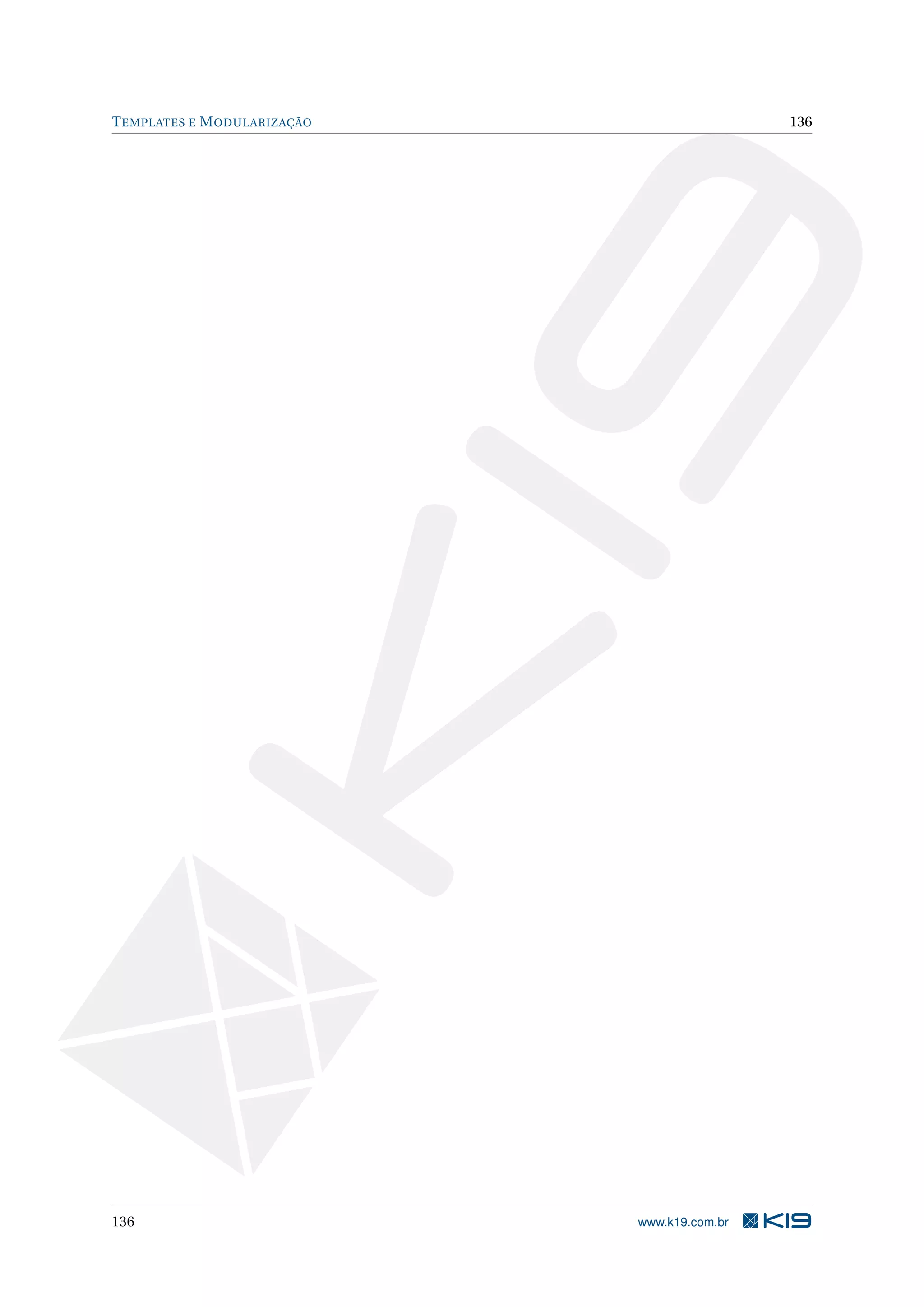 T EMPLATES E M ODULARIZAÇÃO                    136




136                           www.k19.com.br
 