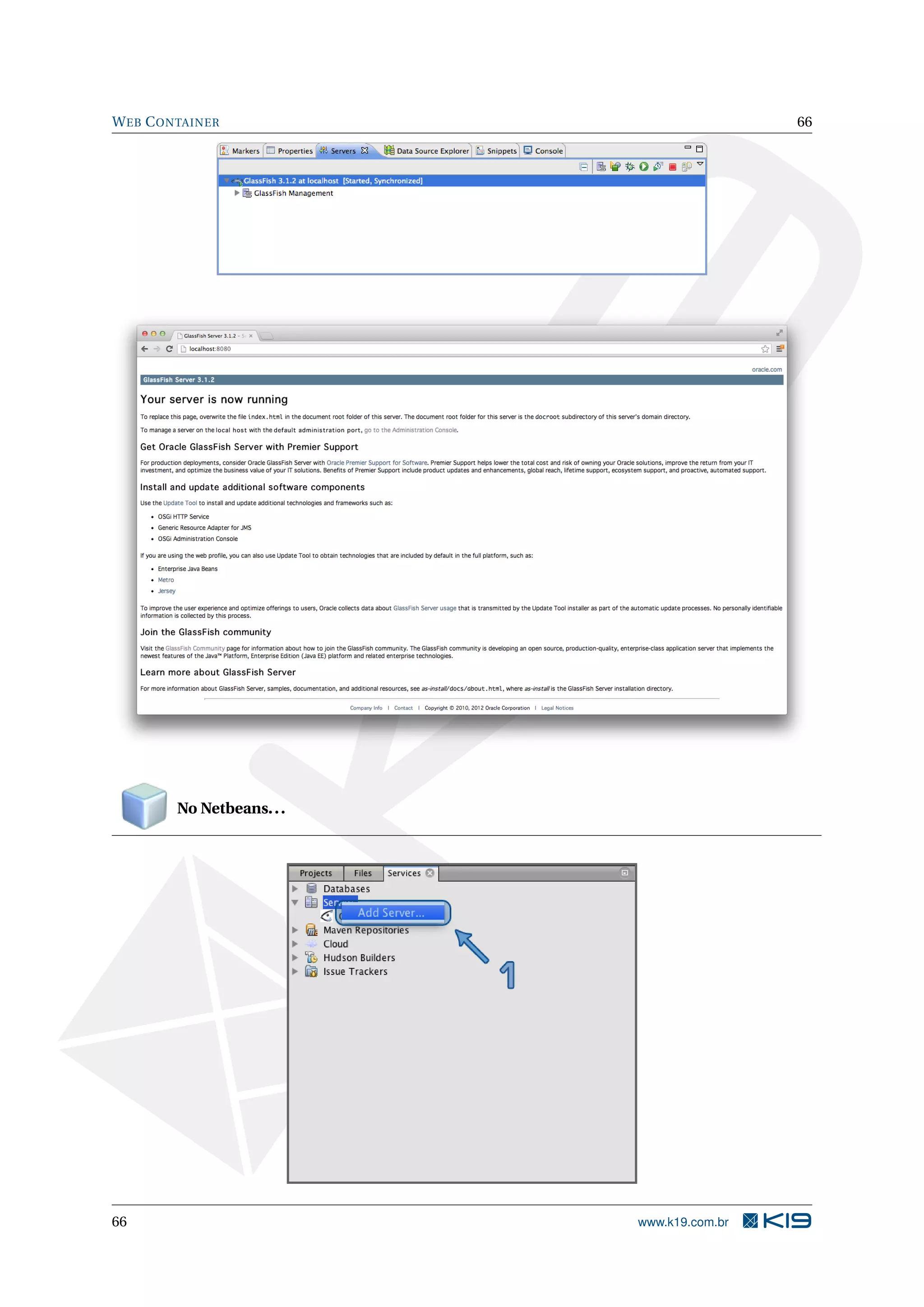 W EB C ONTAINER                              66




         No Netbeans. . .




66                          www.k19.com.br
 