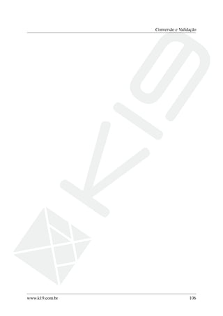 Conversão e Validação
www.k19.com.br 106
 