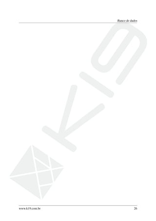 Banco de dados
www.k19.com.br 26
 