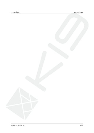 SUMÁRIO SUMÁRIO
www.k19.com.br viii
 