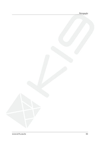 Navegação
www.k19.com.br 84
 