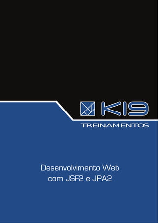 TREINAMENTOS
Desenvolvimento Web
com JSF2 e JPA2
 