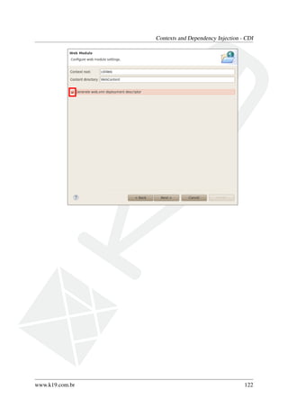 Contexts and Dependency Injection - CDI

www.k19.com.br

122

 