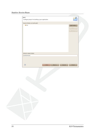 Stateless Session Beans

19

K19 Treinamentos

 