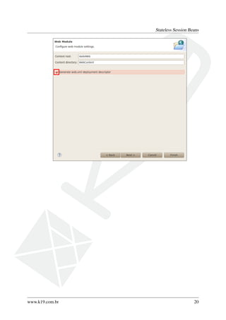 Stateless Session Beans

www.k19.com.br

20

 