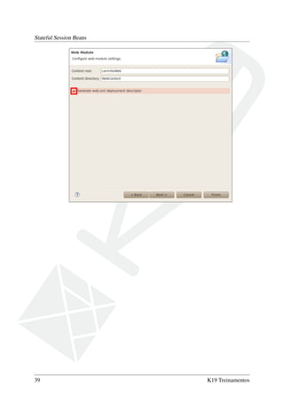 Stateful Session Beans

39

K19 Treinamentos

 