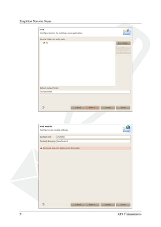 Singleton Session Beans

51

K19 Treinamentos

 