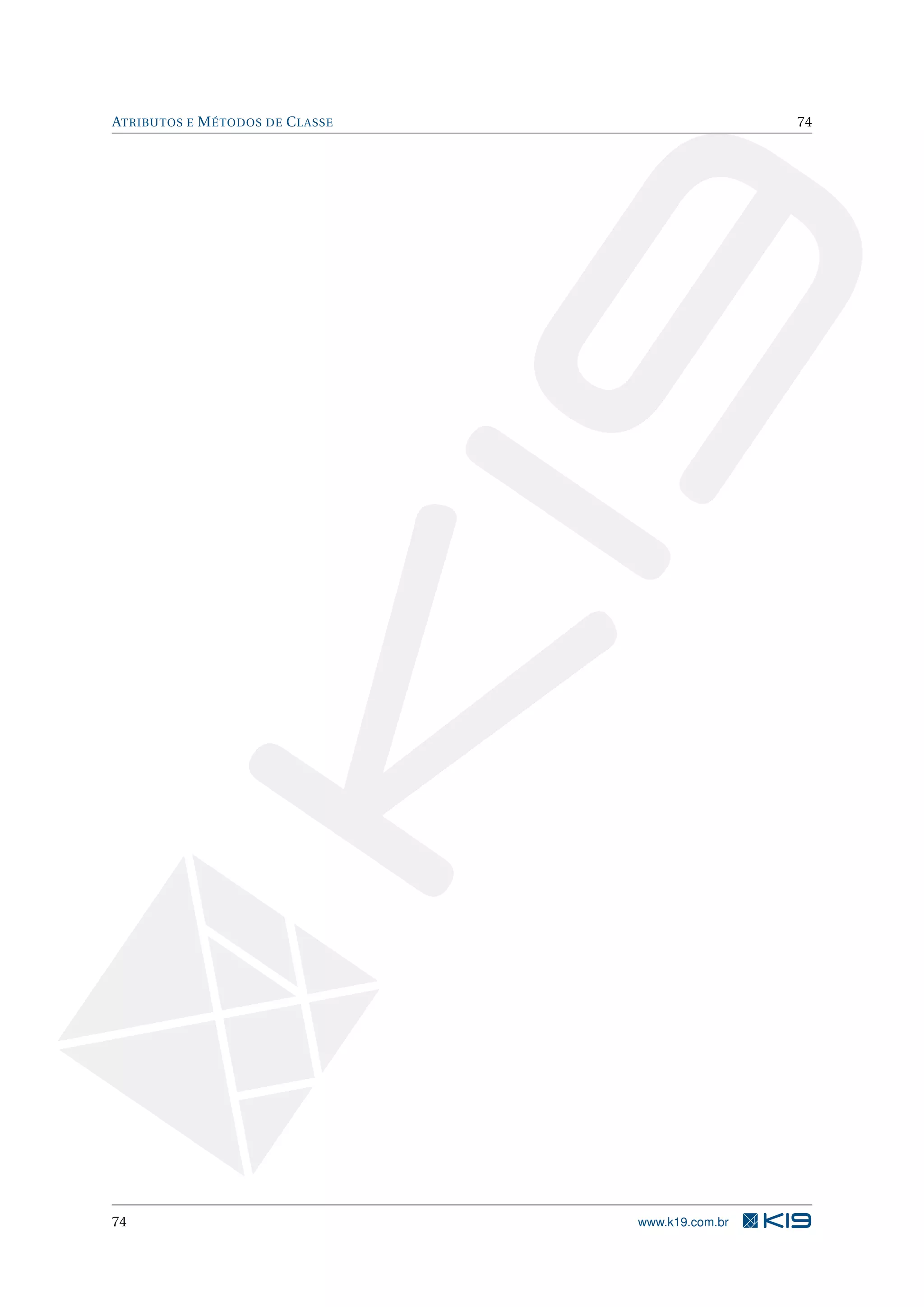 ATRIBUTOS E MÉTODOS DE CLASSE 74
74 www.k19.com.br
 