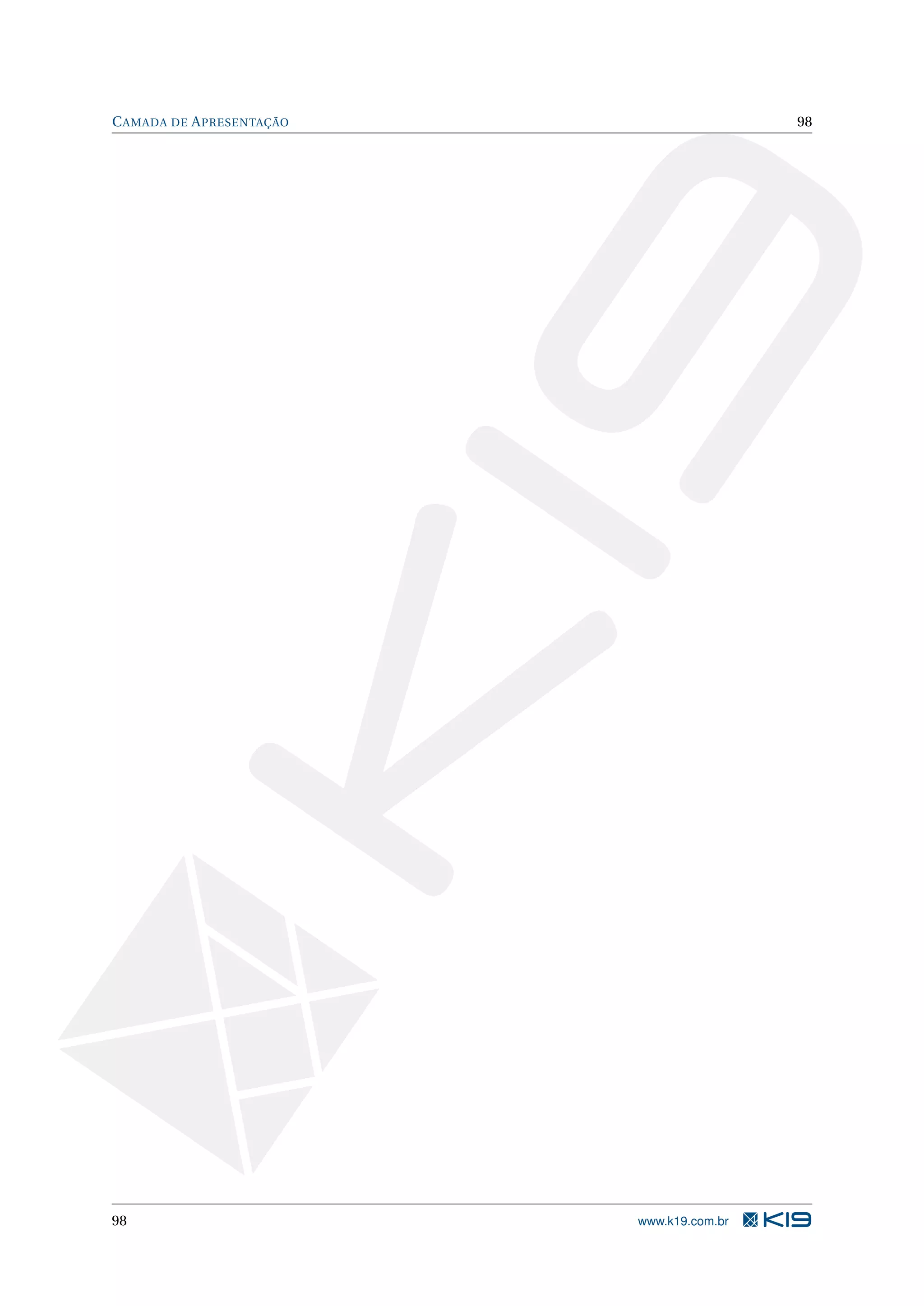 C AMADA DE A PRESENTAÇÃO 98 98 www.k19.com.br 