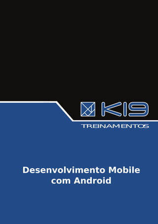TREINAMENTOS




Desenvolvimento Mobile
     com Android
 