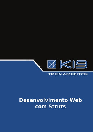 TREINAMENTOS




Desenvolvimento Web
     com Struts
 