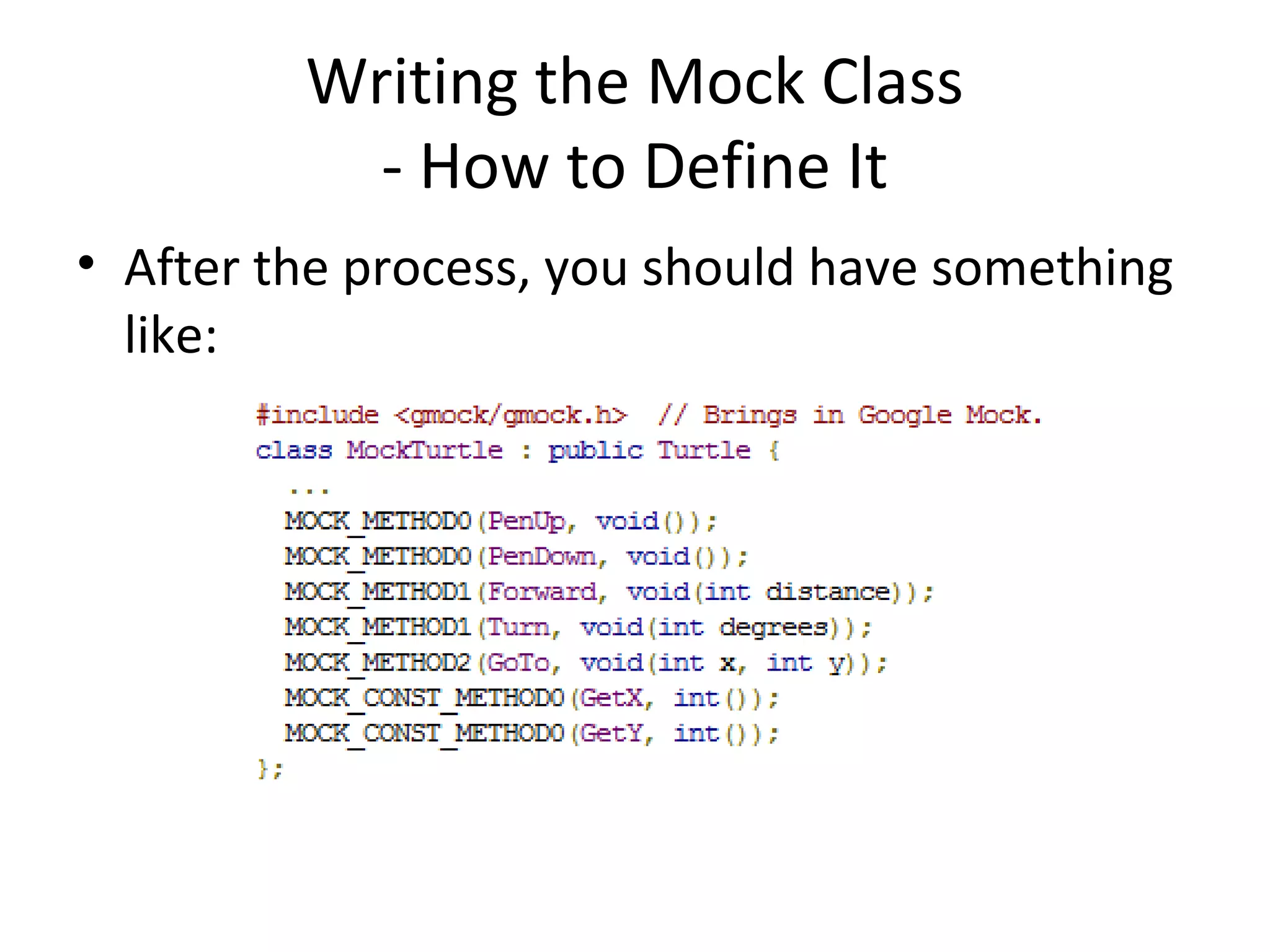 Writing the Mock Class
- How to Define It
• After the process, you should have something
like:
 