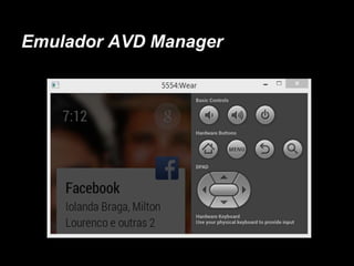 Emulador AVD Manager
 