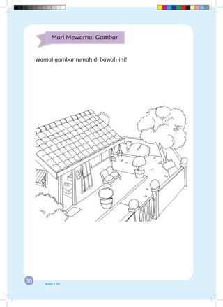 30 Kelas 1 SD
Mari Mewarnai Gambar
Warnai gambar rumah di bawah ini!
 