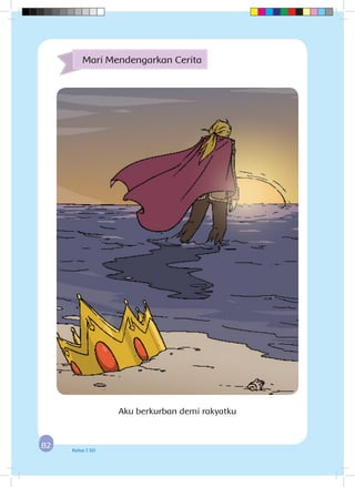 8282 Kelas 1 SD
Mari Mendengarkan Cerita
Aku berkurban demi rakyatku
 