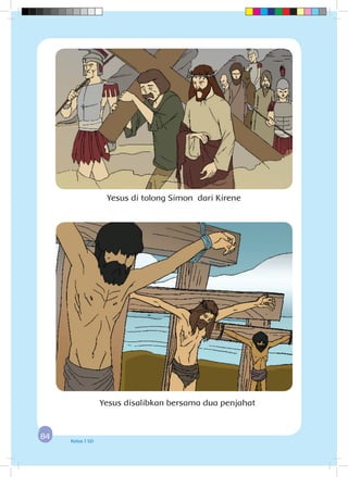 8484 Kelas 1 SD
Yesus di tolong Simon dari Kirene
Yesus disalibkan bersama dua penjahat
 