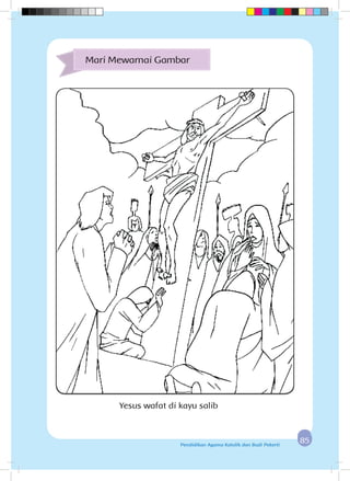 8585Pendidikan Agama Katolik dan Budi Pekerti
Mari Mewarnai Gambar
Yesus wafat di kayu salib
 