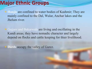 The population living in the Valley of Kashmir is primarily
homogeneous, despite the religious divide between
Muslims (94...