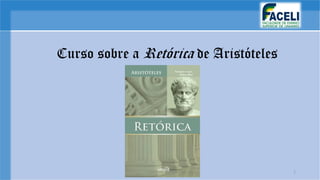 Curso sobre a Retórica de Aristóteles
1
 