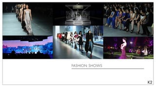 FASHION SHOWS
 