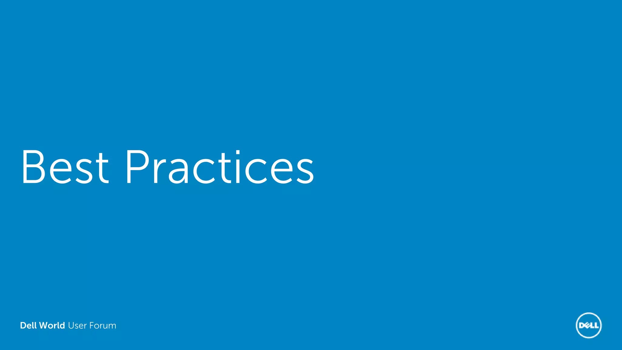 Dell World User Forum
Best Practices
 