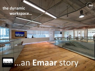 the dynamic
workspace…
…an Emaar story
 