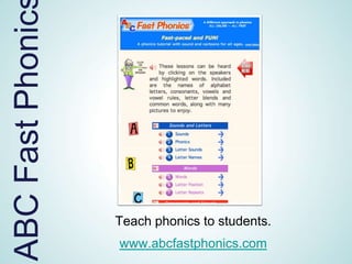 ABC Fast Phonic




                  Teach phonics to students.
                  www.abcfastphonics.com
 