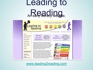 Leading to
 Reading
An early literacy website.




www.leading2reading.com
 