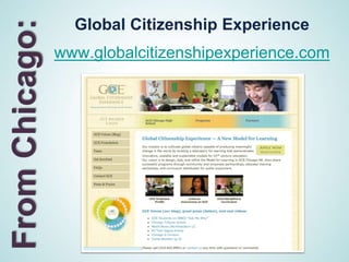 From Chicago:     Global Citizenship Experience
                www.globalcitizenshipexperience.com
 