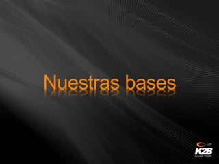 Nuestras bases
 