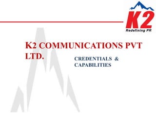 K2 COMMUNICATIONS PVT LTD. CREDENTIALS  & CAPABILITIES 