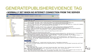 GENERATEPUBLISHEREVIDENCE TAG
 NORMALLY SET WHEN NO INTERNET CONNECTION FROM THE SERVER
 