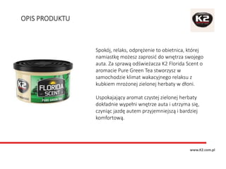 OPIS PRODUKTU
www.K2.com.pl
Spokój, relaks, odprężenie to obietnica, której
namiastkę możesz zaprosić do wnętrza swojego
a...