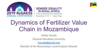 Dynamics of Fertilizer Value
Chain in Mozambique
Helder Zavale
Eduardo Mondlane University
hzavale@gmail.com
Member of the Mozambique Local Analysis Network
 