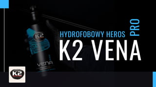PRO
K2 VENA
HYDROFOBOWY HEROS
 