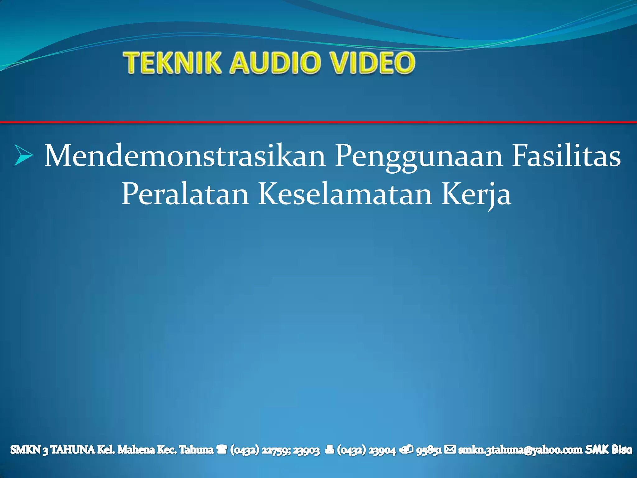  Mendemonstrasikan Penggunaan Fasilitas
       Peralatan Keselamatan Kerja
 