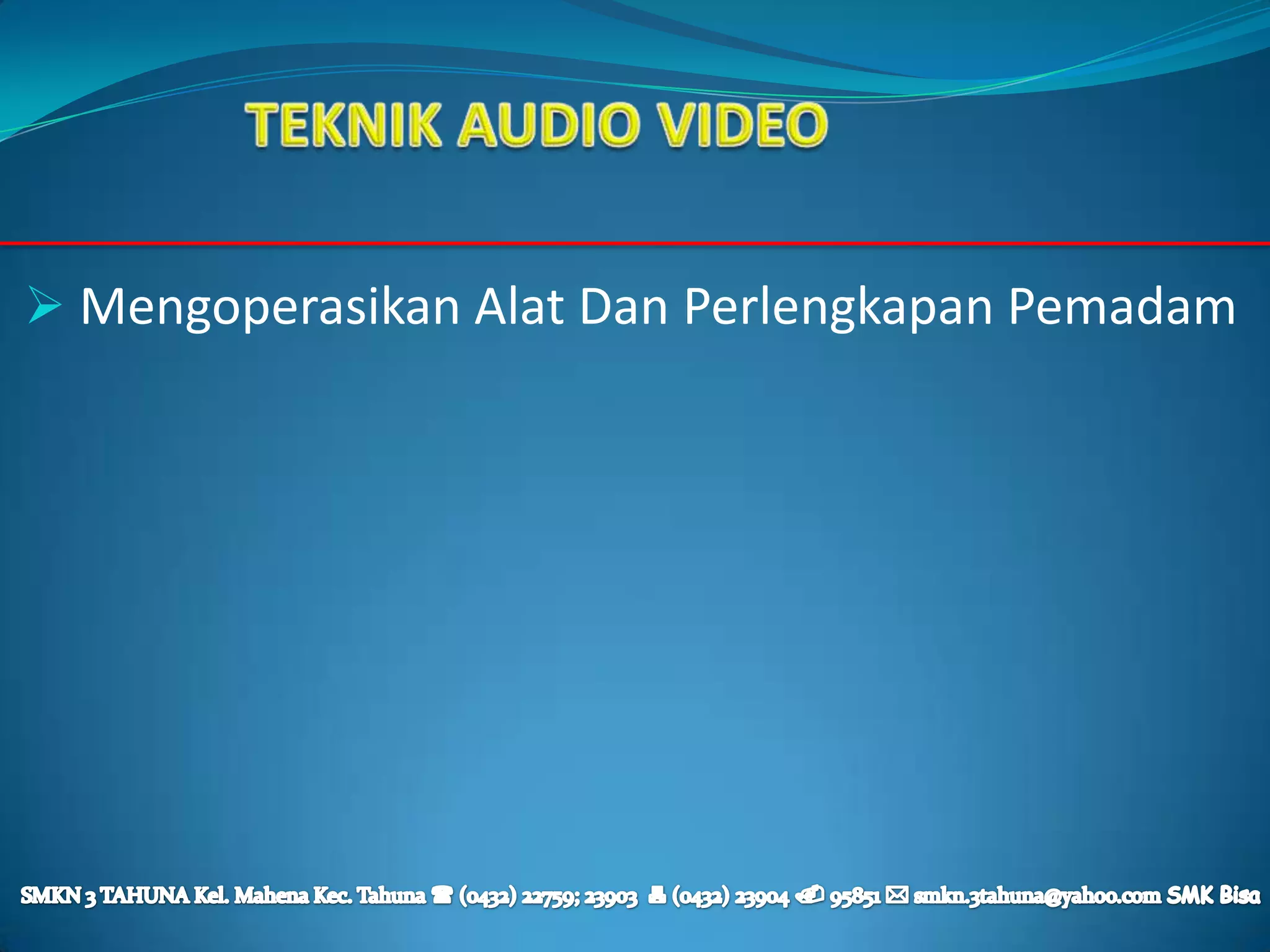  Mengoperasikan Alat Dan Perlengkapan Pemadam
 