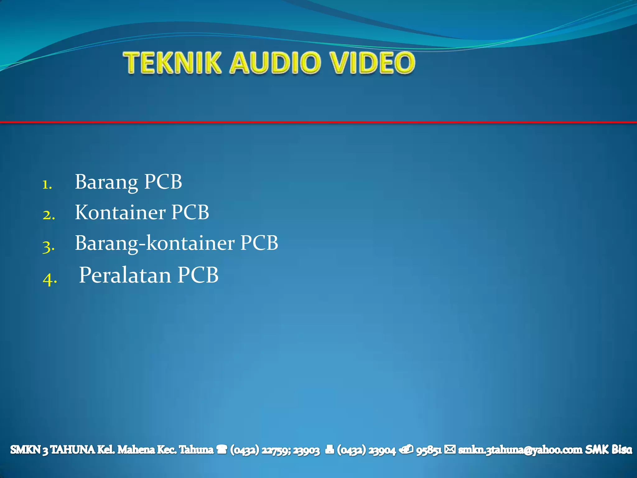 1. Barang PCB
2. Kontainer PCB
3. Barang-kontainer PCB
4.   Peralatan PCB
 