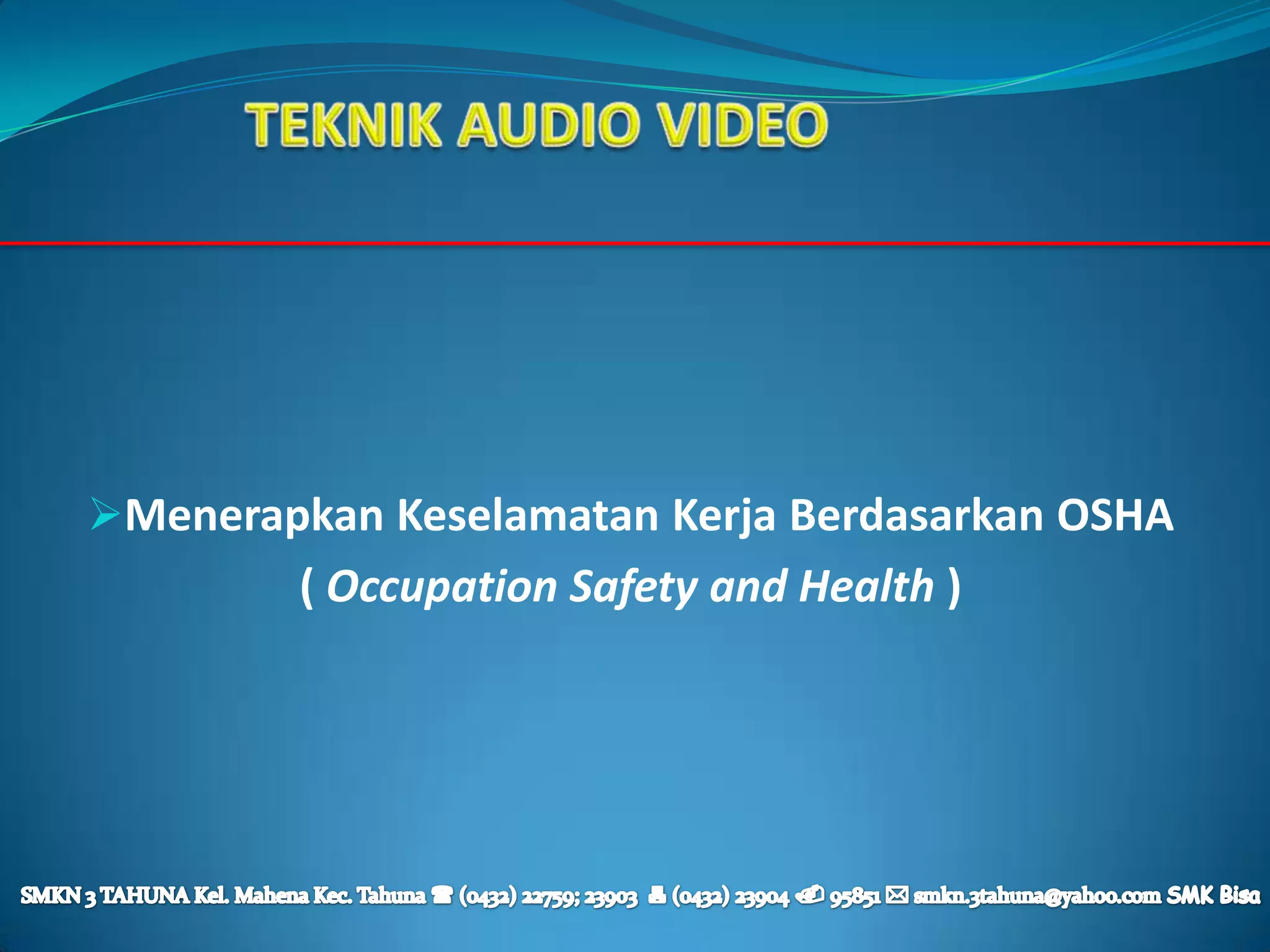 Menerapkan Keselamatan Kerja Berdasarkan OSHA
        ( Occupation Safety and Health )
 