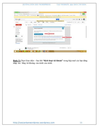 HƯỚNG DẪN SEO WORDPRESS TẠO WEBSITE && SEO CĂN BẢN
http://seocanbanwordpress.wordpress.com 10
Bước 5: Chọn Giao diện – Sau khi “Kích hoạt tài khoản” trong hộp mail các bạn đăng
nhập vào bằng tài khoảng của mình của mình.
 